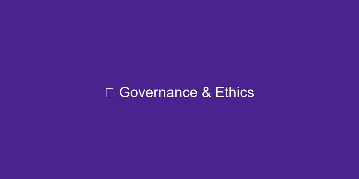 Governance & Ethics