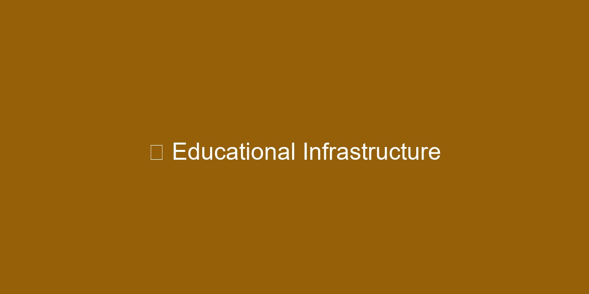Educational Infrastructure